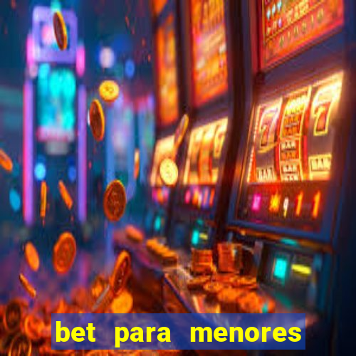 bet para menores de idade